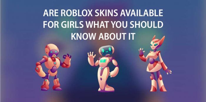 Are Free Roblox Skins Girl What You Should Know About It - roblox skins girl free