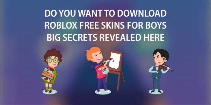 Do You Want To Download Roblox Free Skins For Boys Bi - roblox online download