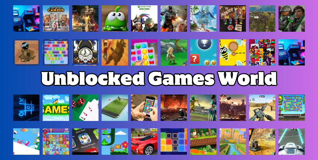The Ultimate Game Collection: A Guide To Unblocked Games World